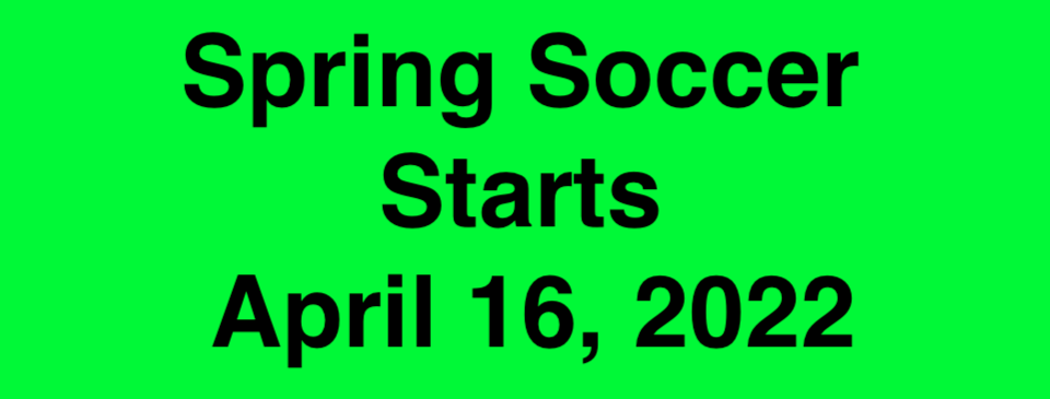 Spring Soccer Season Starts April 16, 2022